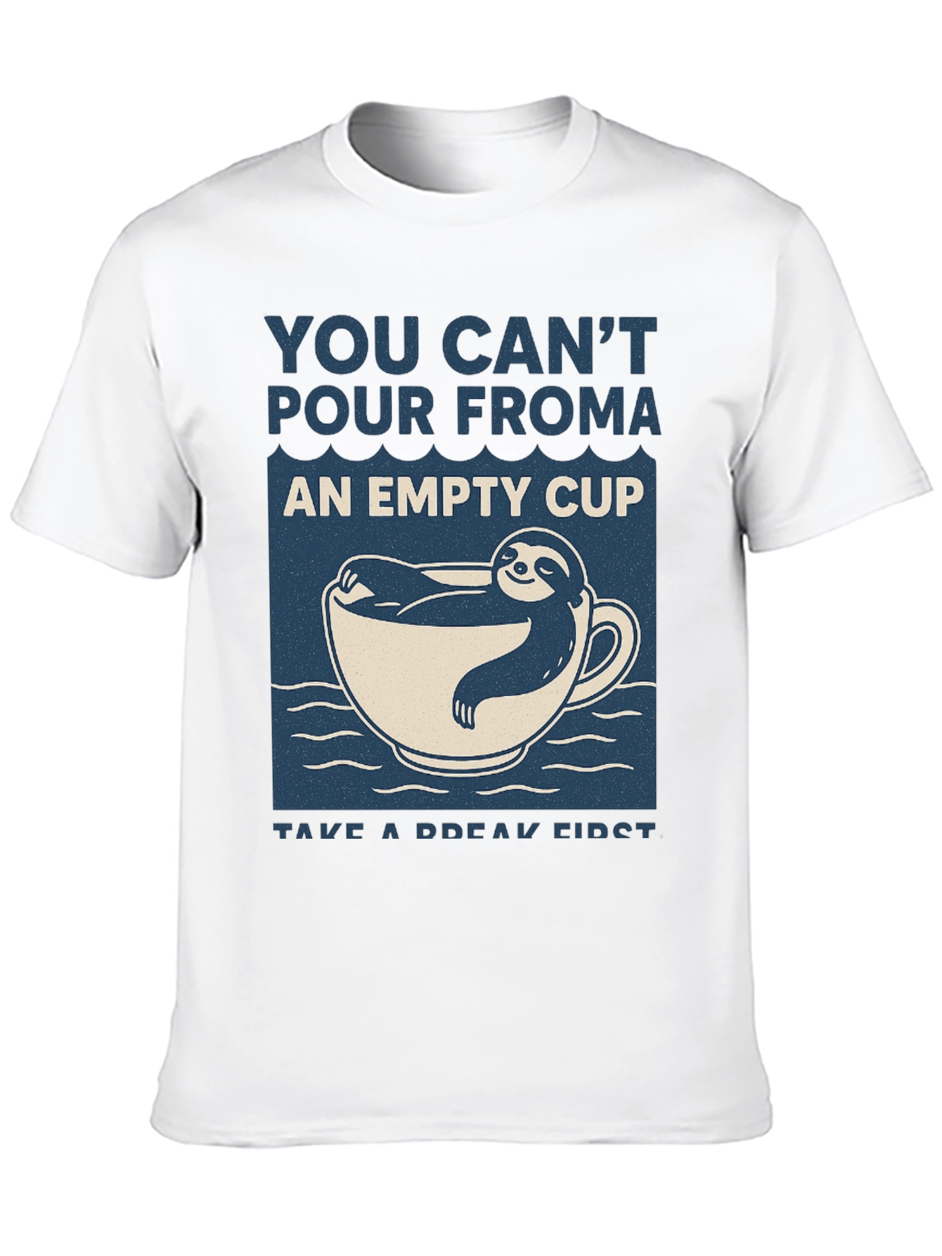 Sloth in a Cup T-Shirt: Take a Break