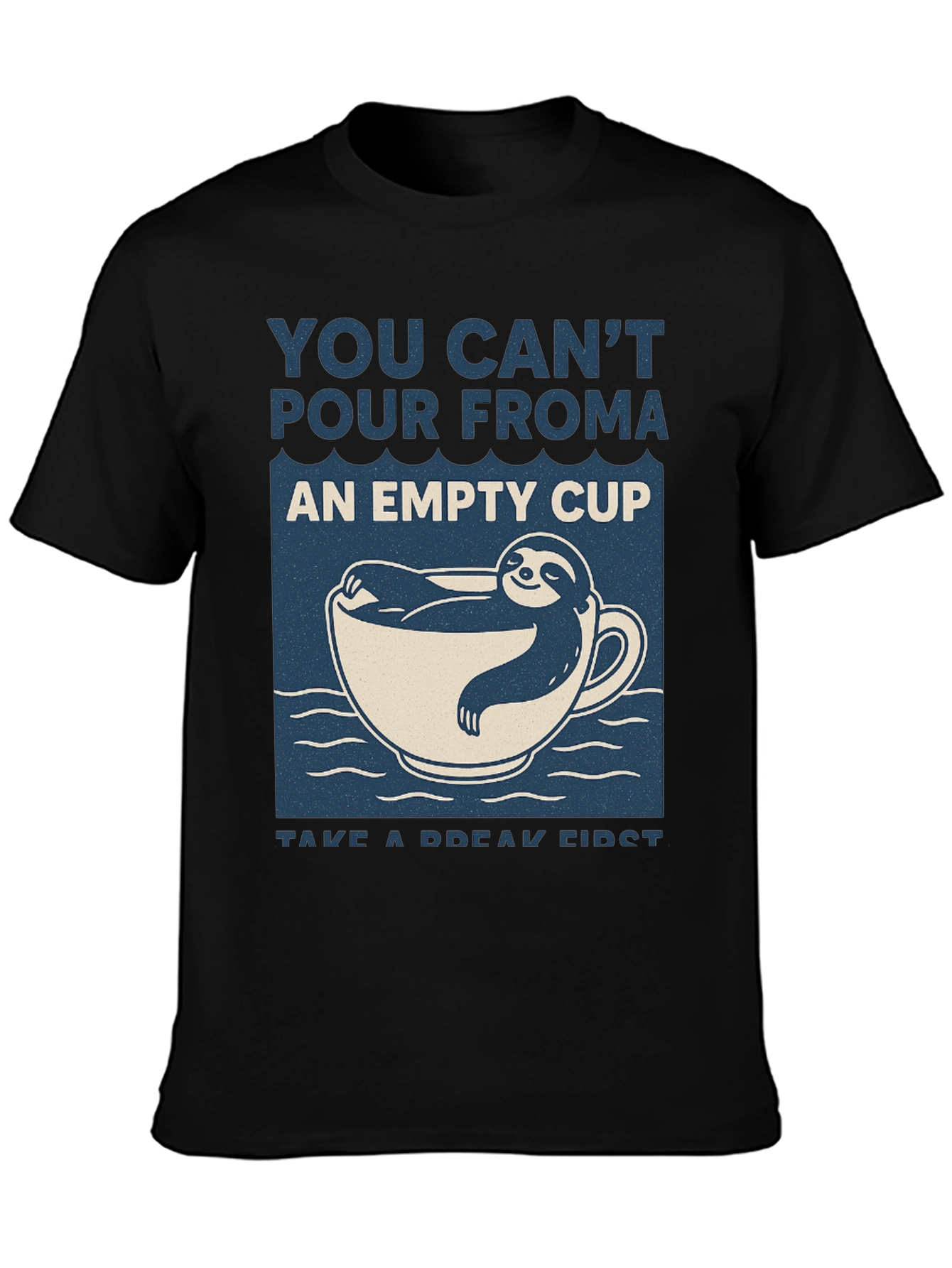 Sloth in a Cup T-Shirt: Take a Break