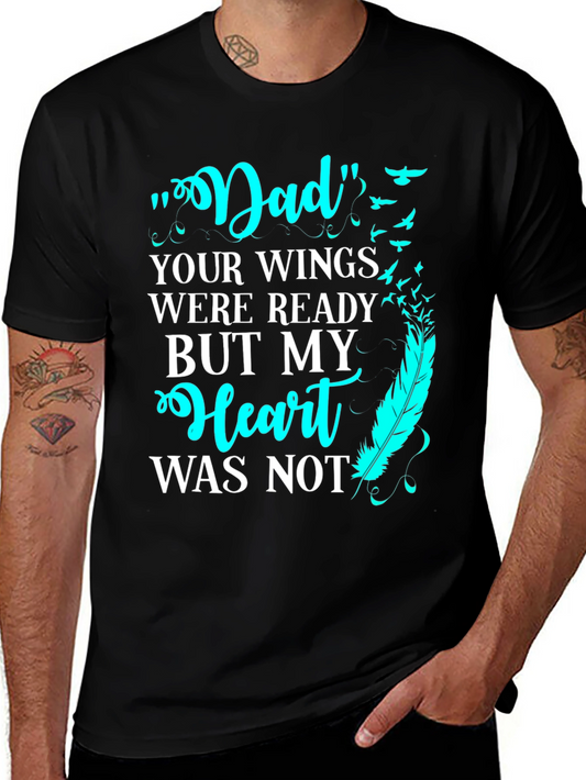 Dad Memorial T-Shirt - Wings Were Ready Heart Was Not