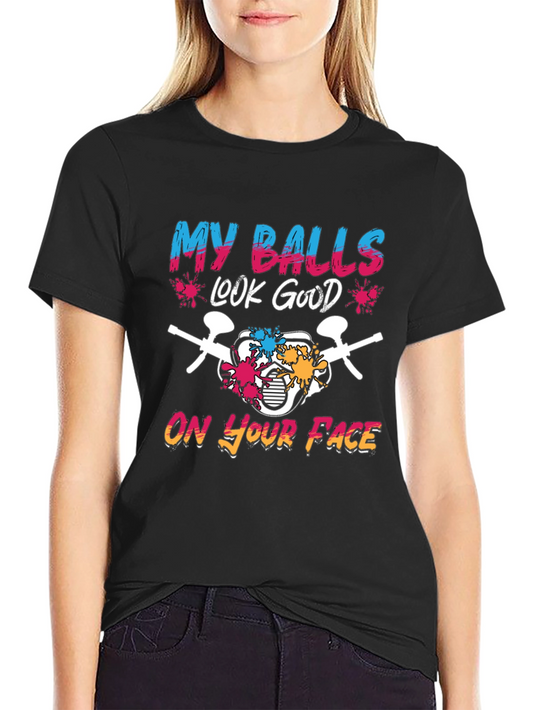 My Balls Look Good T-Shirt