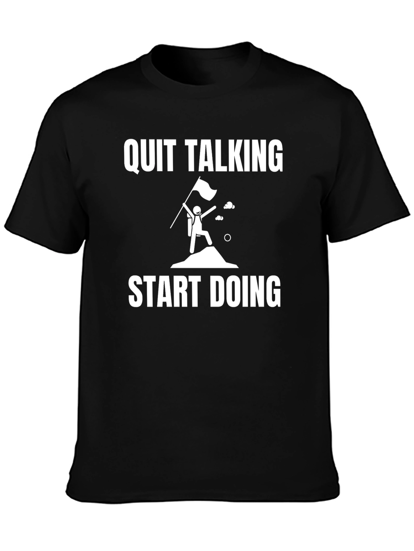 Quit Talking Start Doing Graphic Tee