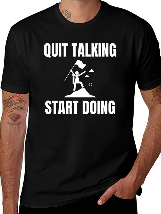 Quit Talking Start Doing Graphic Tee