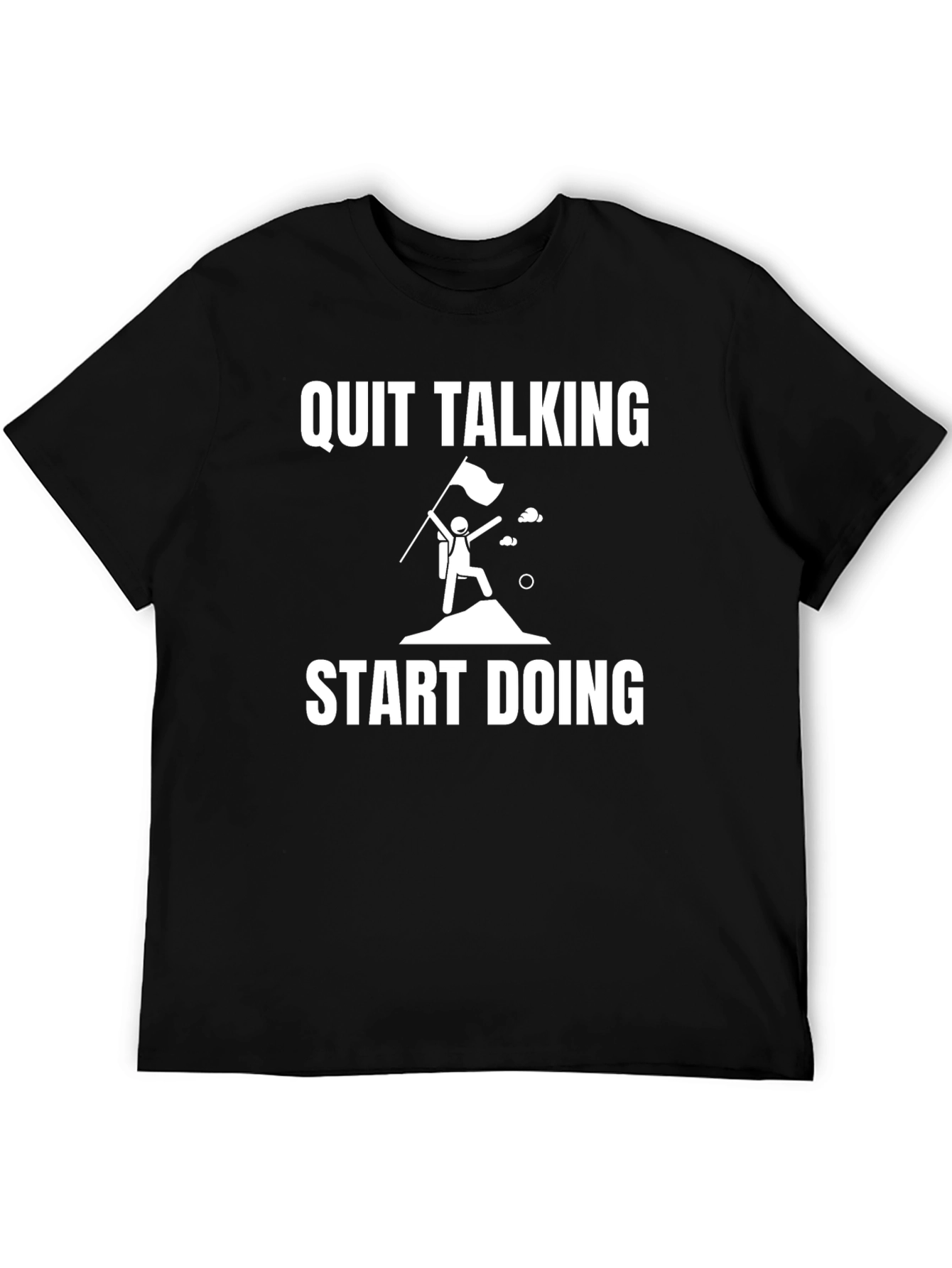 Quit Talking Start Doing Graphic Tee