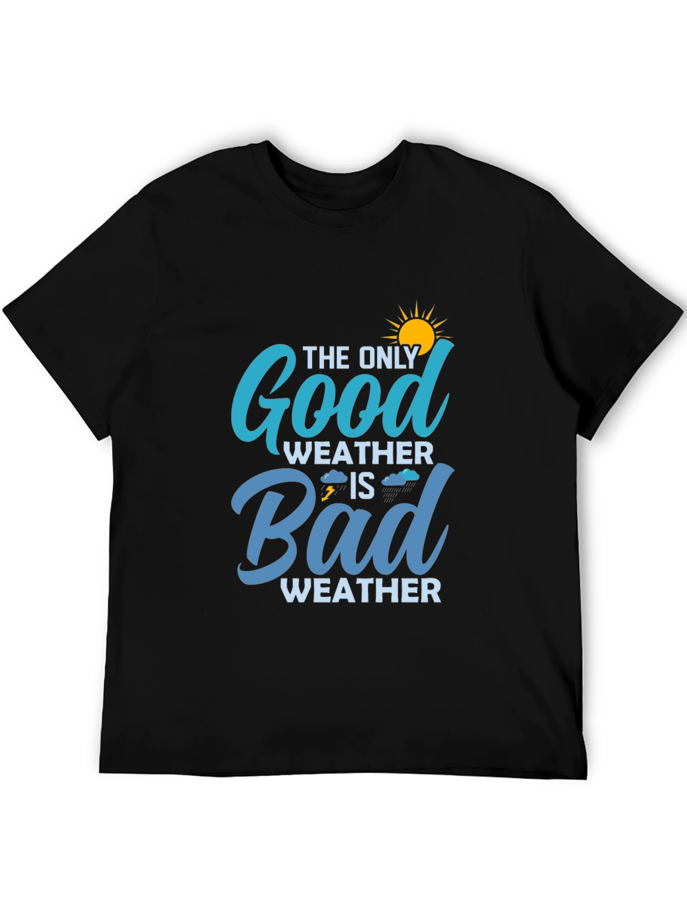 The Only Good Weather is Bad Weather Tee