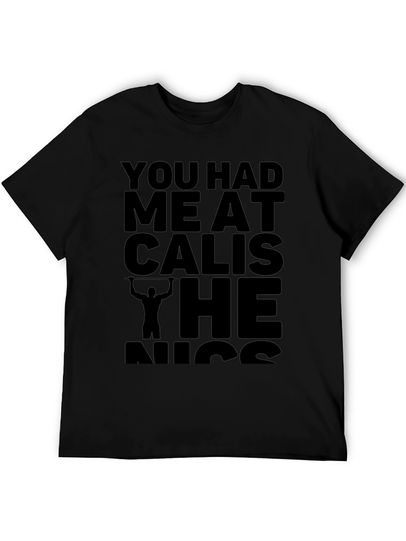 Calisthenics T-Shirt: You Had Me at Calis