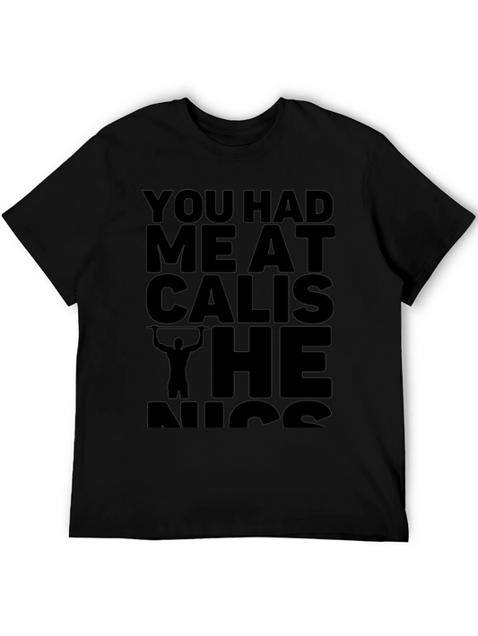 Calisthenics T-Shirt: You Had Me at Calis