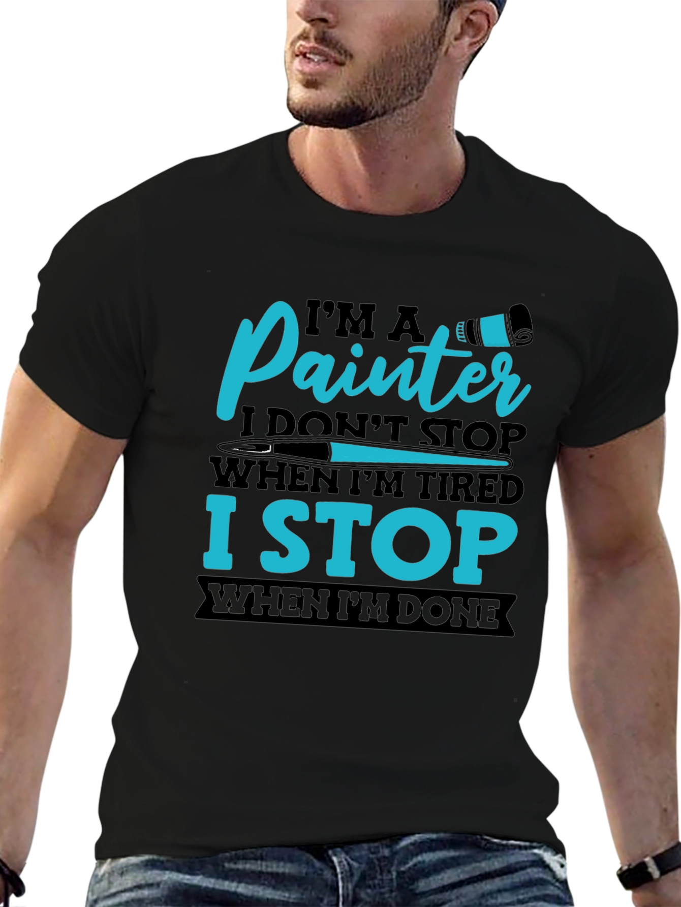 Painters T-Shirt: I Stop When Im Done