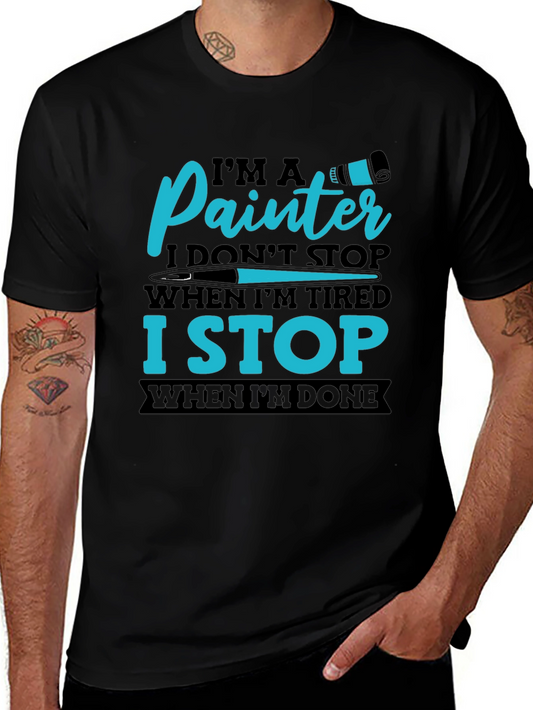 Painters T-Shirt: I Stop When Im Done