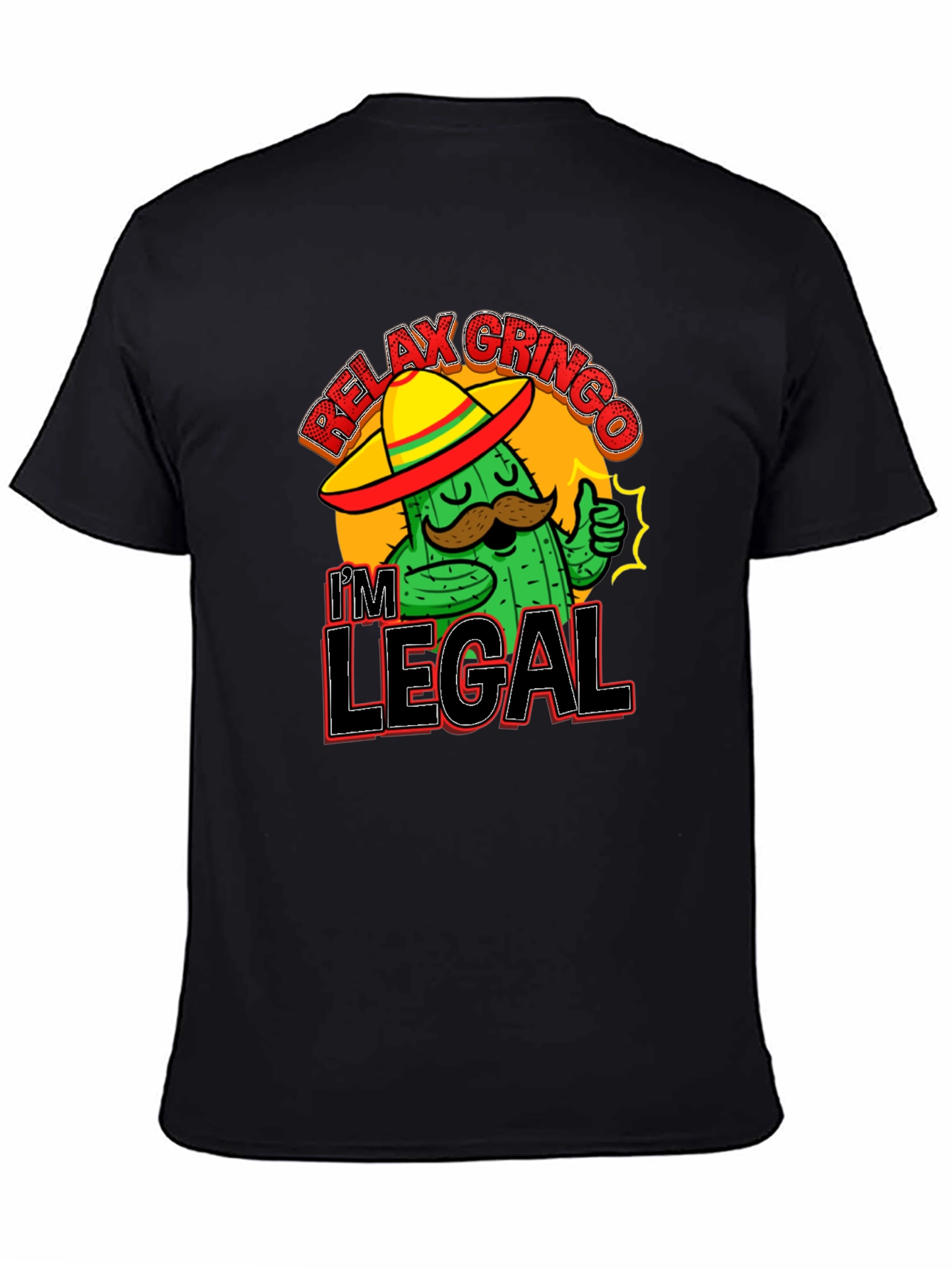 Relax Gringo Im Legal T-Shirt Cactus Sombrero Funny Gift