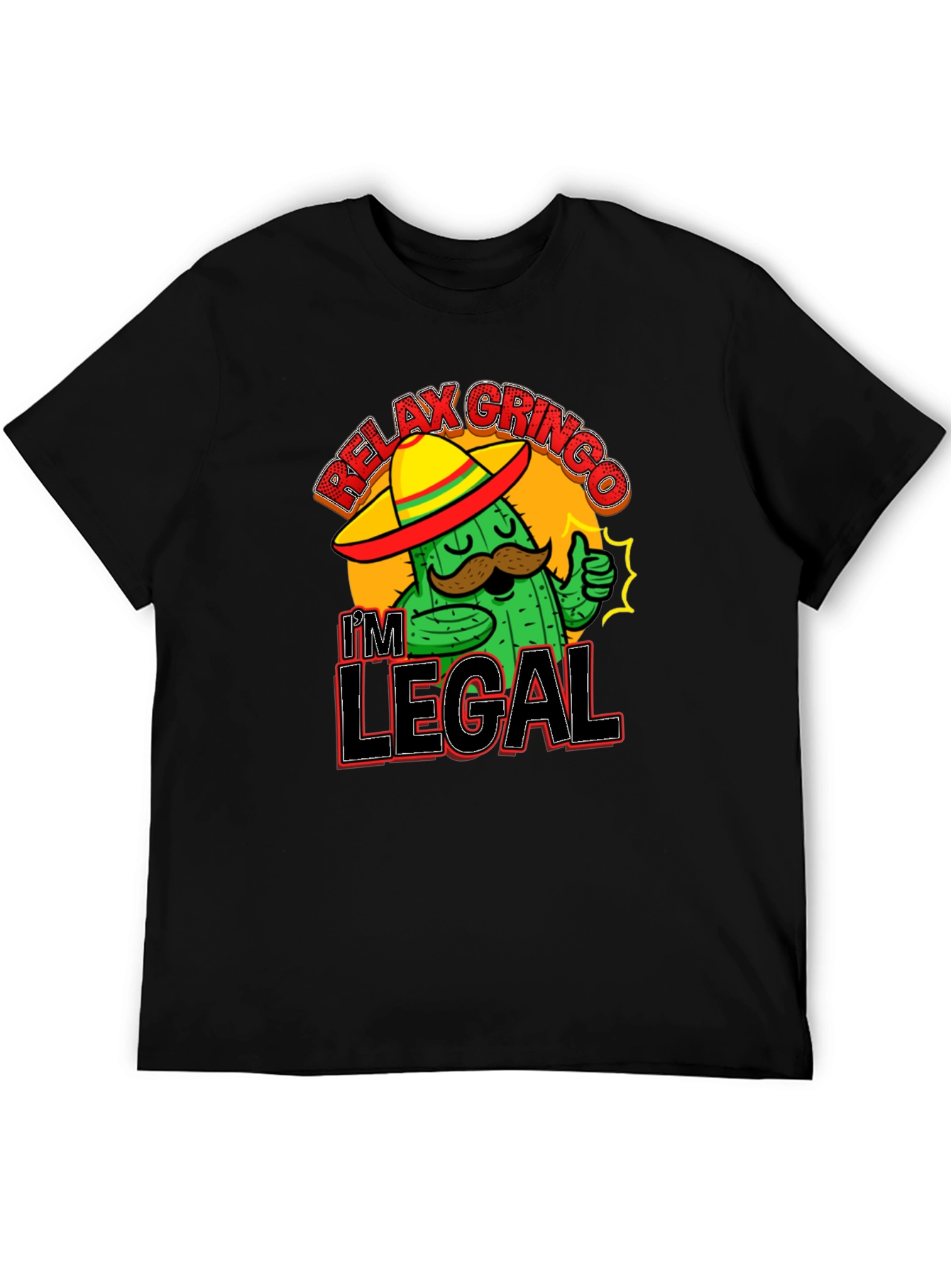 Relax Gringo Im Legal T-Shirt Cactus Sombrero Funny Gift