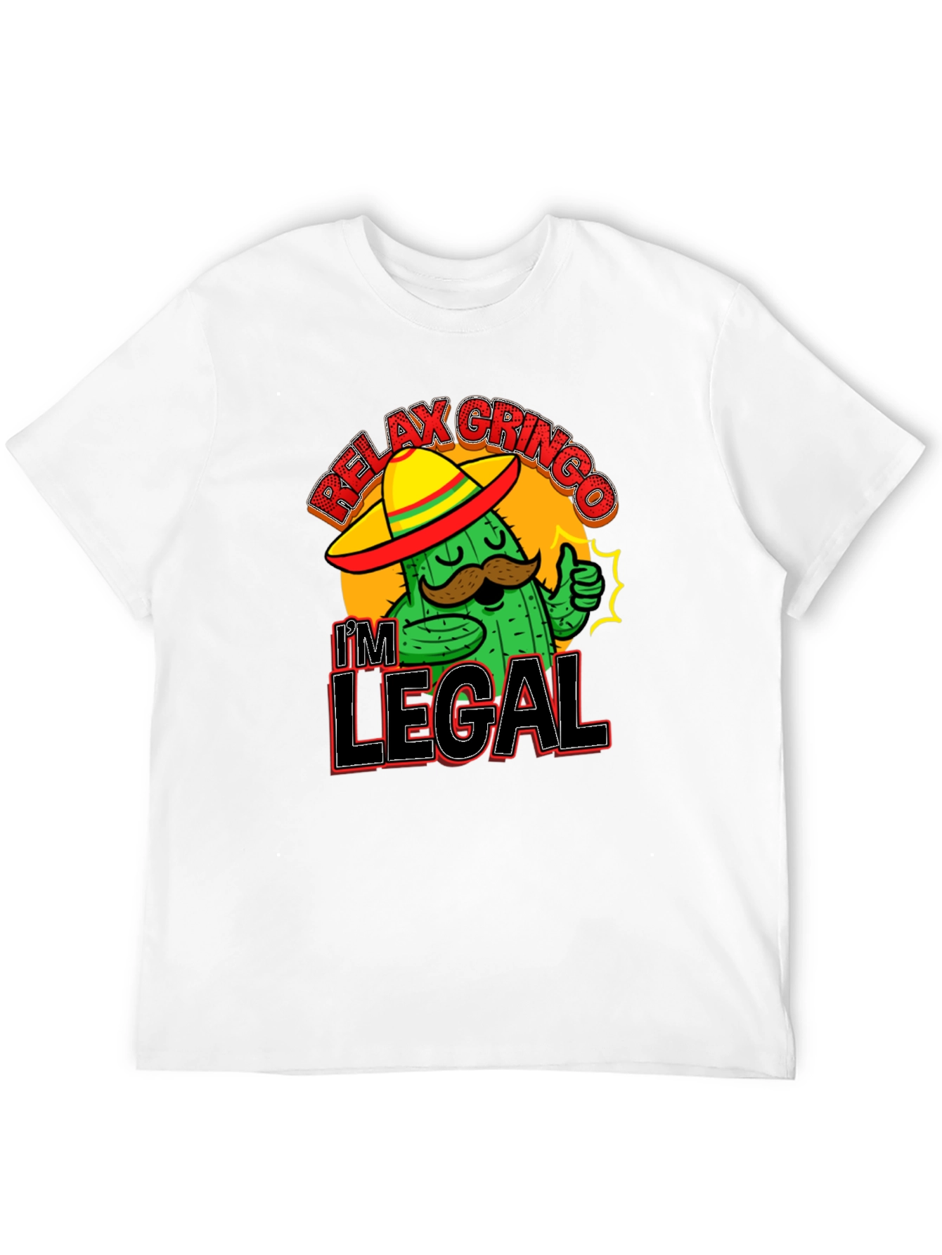 Relax Gringo Im Legal T-Shirt Cactus Sombrero Funny Gift