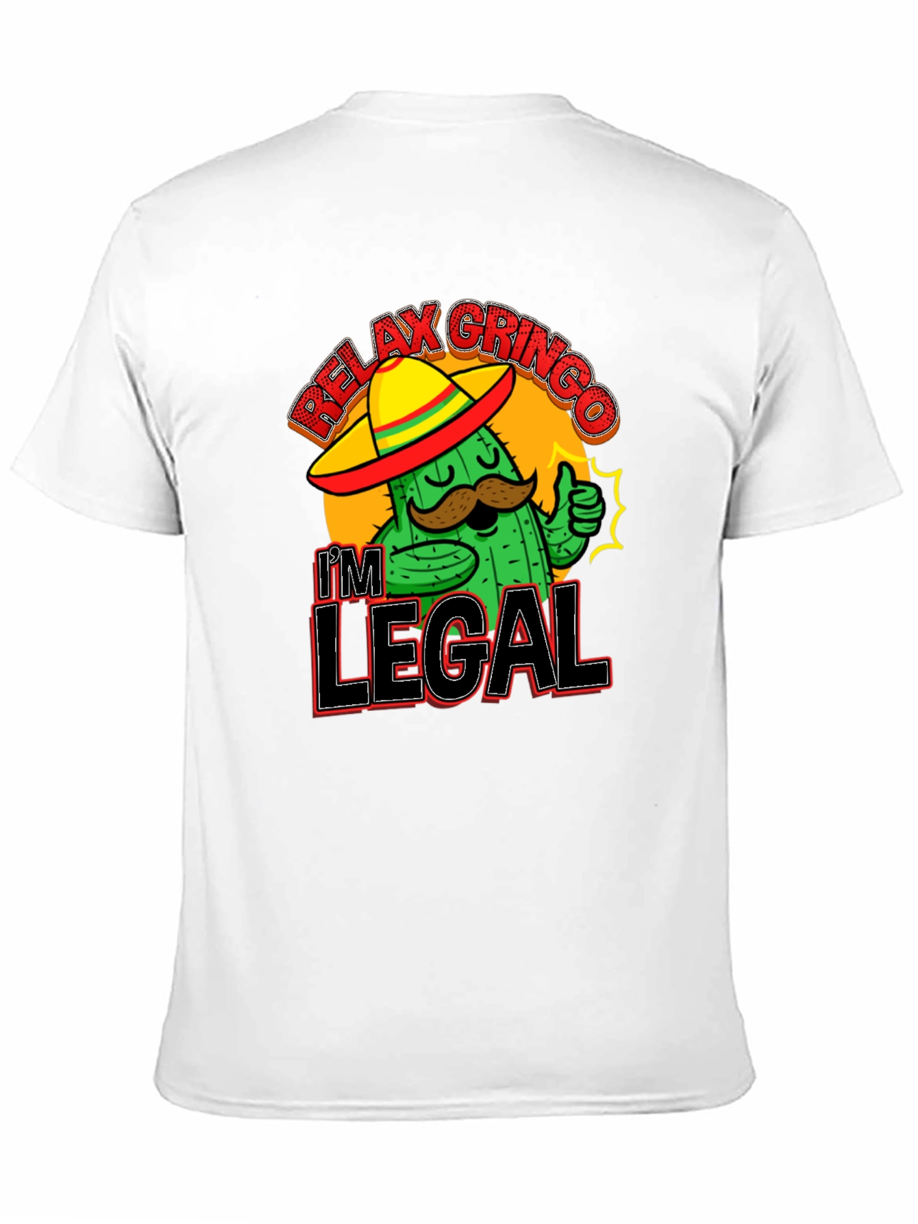 Relax Gringo Im Legal T-Shirt Cactus Sombrero Funny Gift