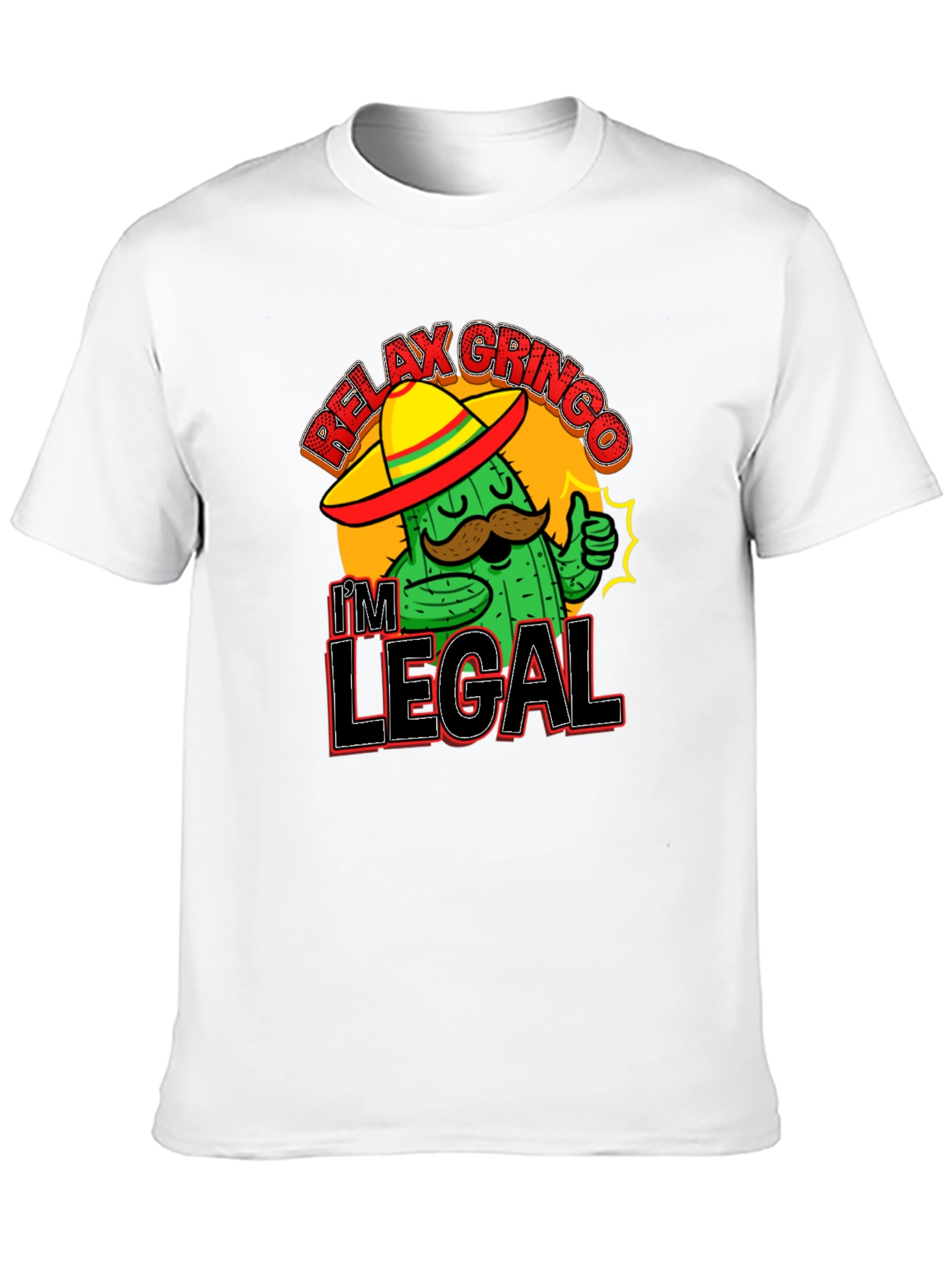 Relax Gringo Im Legal T-Shirt Cactus Sombrero Funny Gift