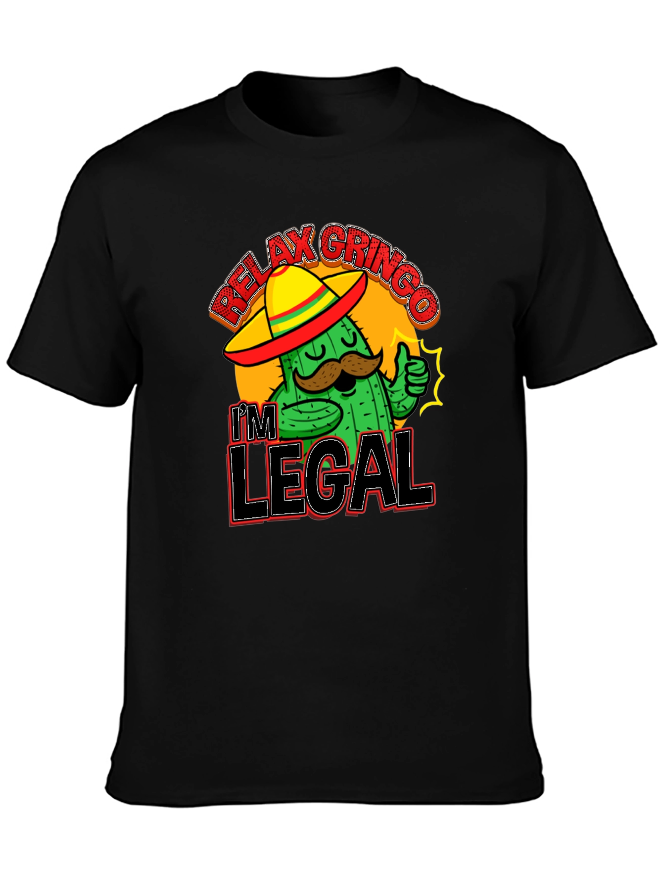 Relax Gringo Im Legal T-Shirt Cactus Sombrero Funny Gift