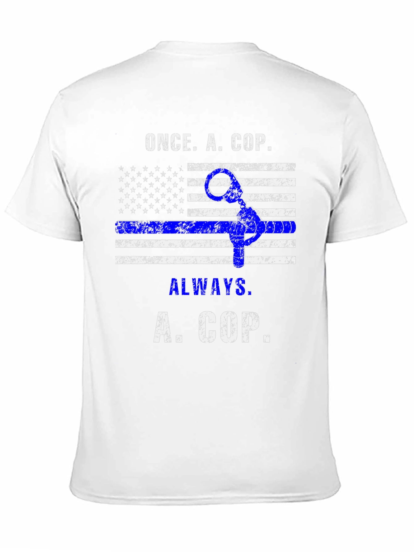 Once A Cop Always A Cop T-Shirt