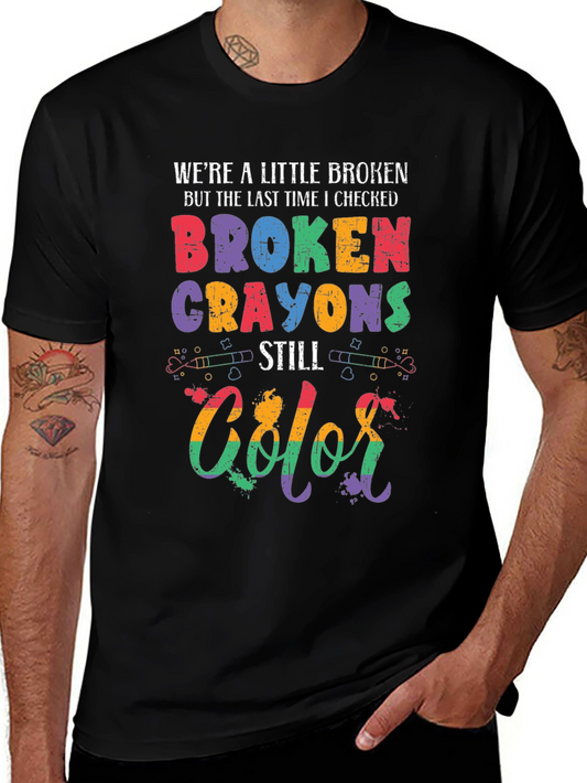 Broken Crayons Still Color Graphic T-Shirt