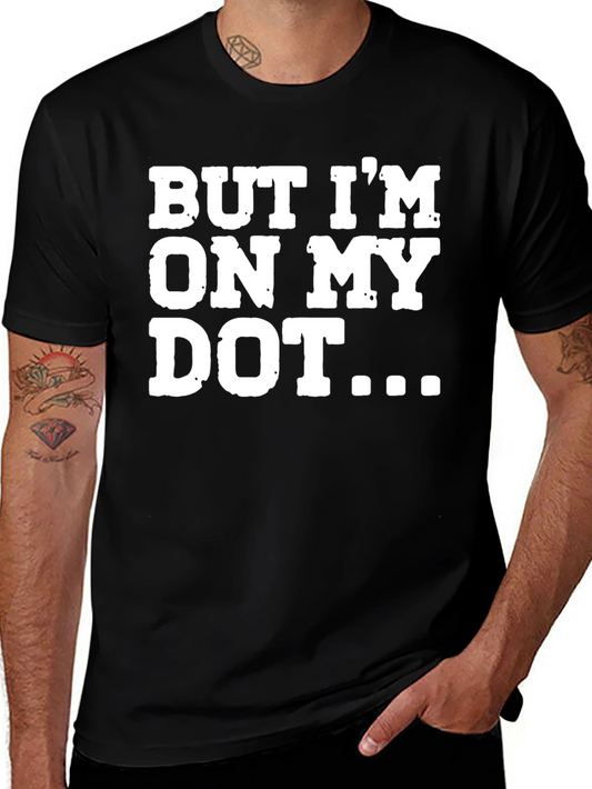 But Im On My Dot Funny T-Shirt