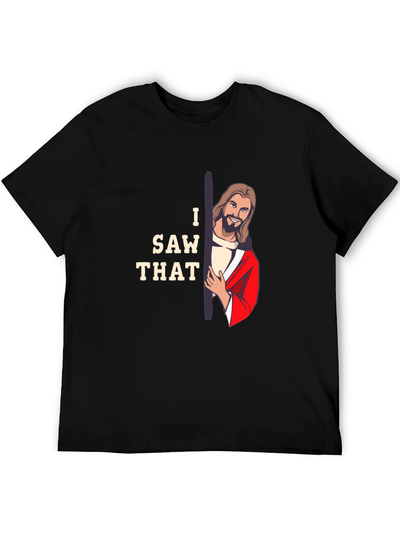 I Saw That Jesus Graphic T-Shirt