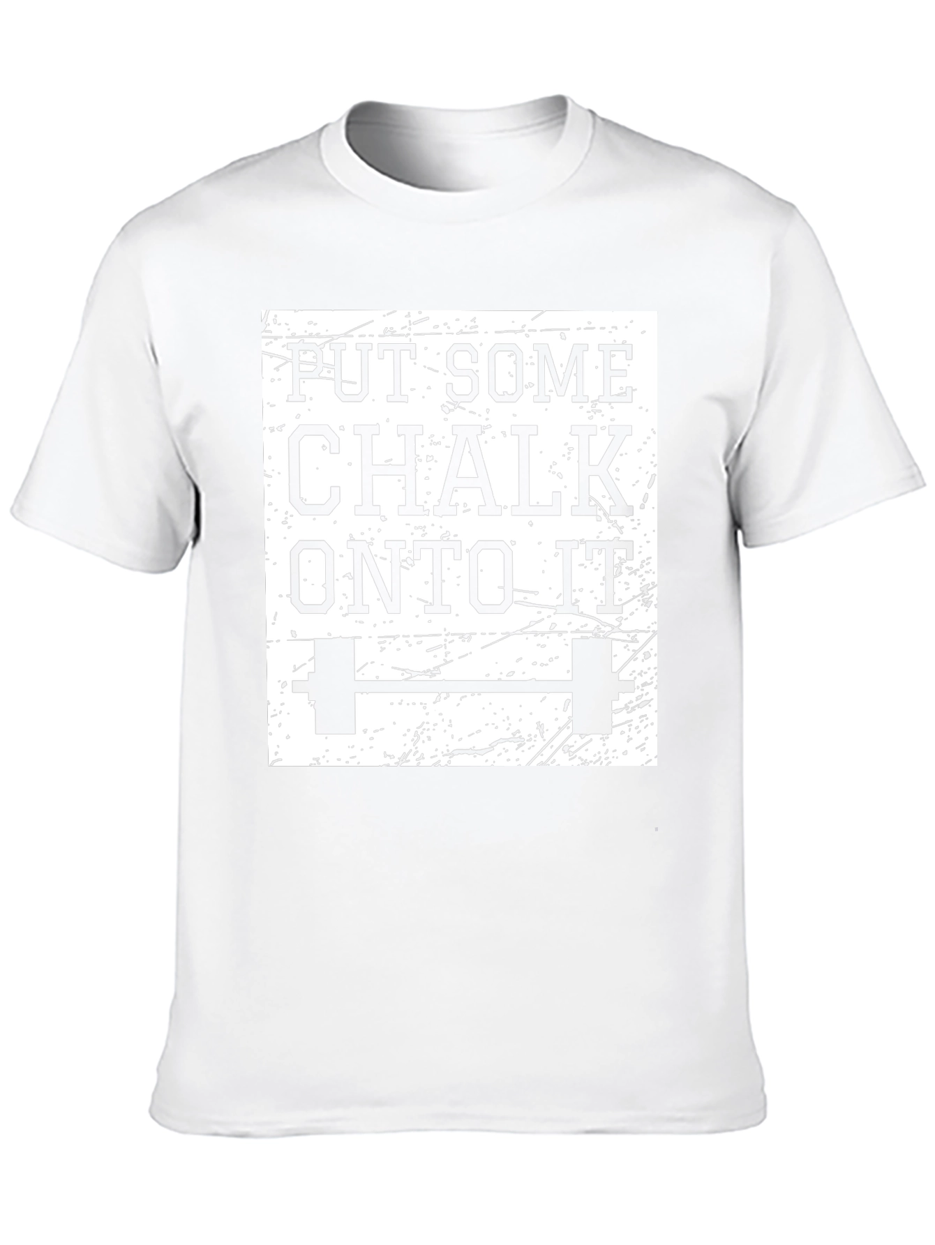 Put Some Chalk On To It Gym Shirt
