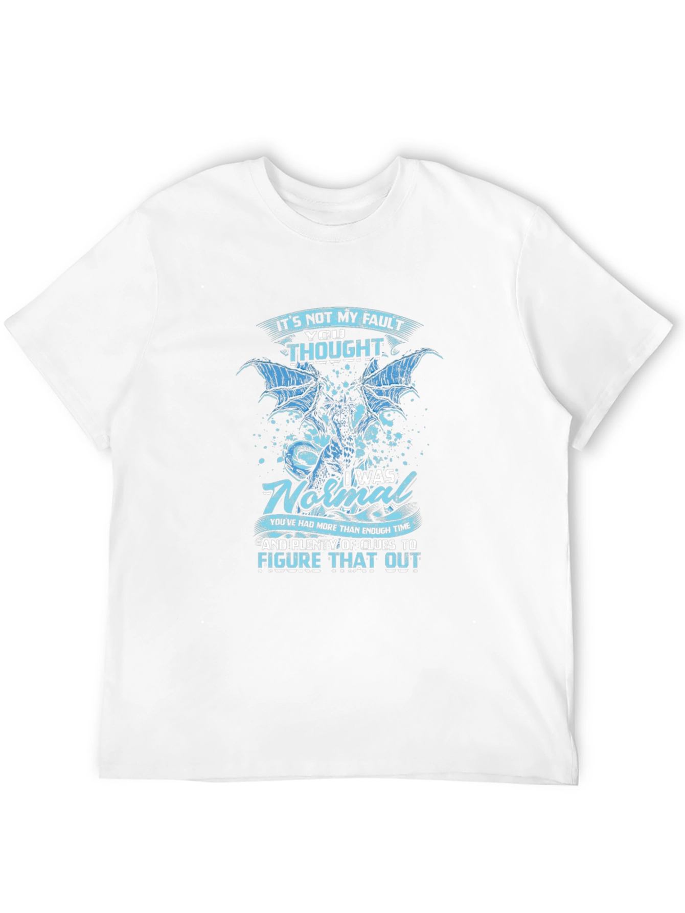 Dragon Graphic T-Shirt - Its Not My Fault