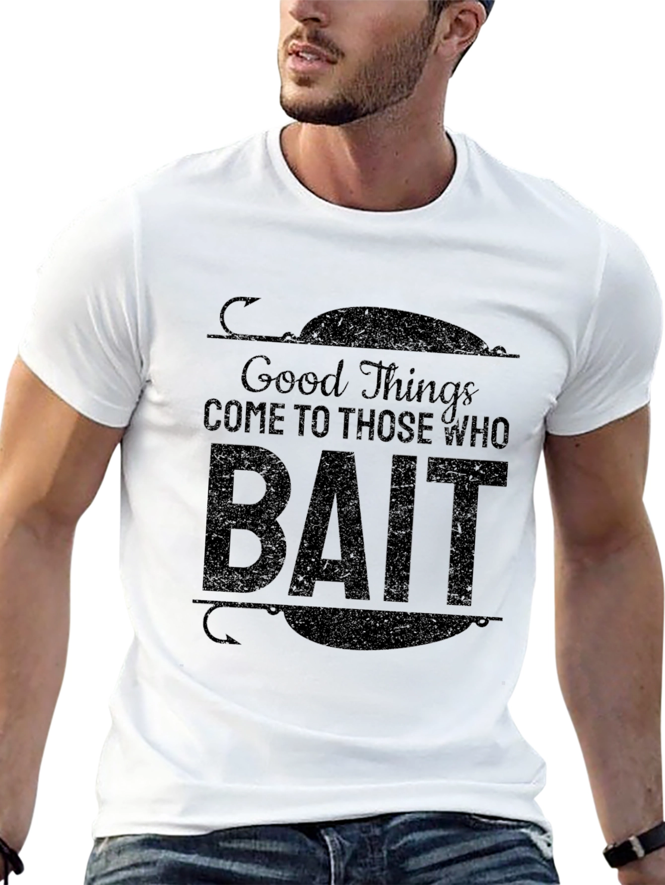 Good Things Come To Those Who Bait T-Shirt