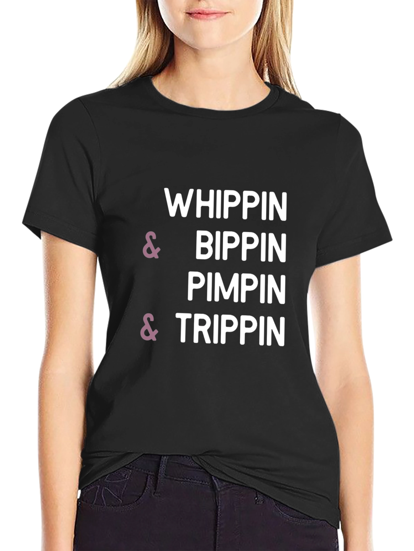 Whippin & Bippin Pimpin & Trippin T-Shirt