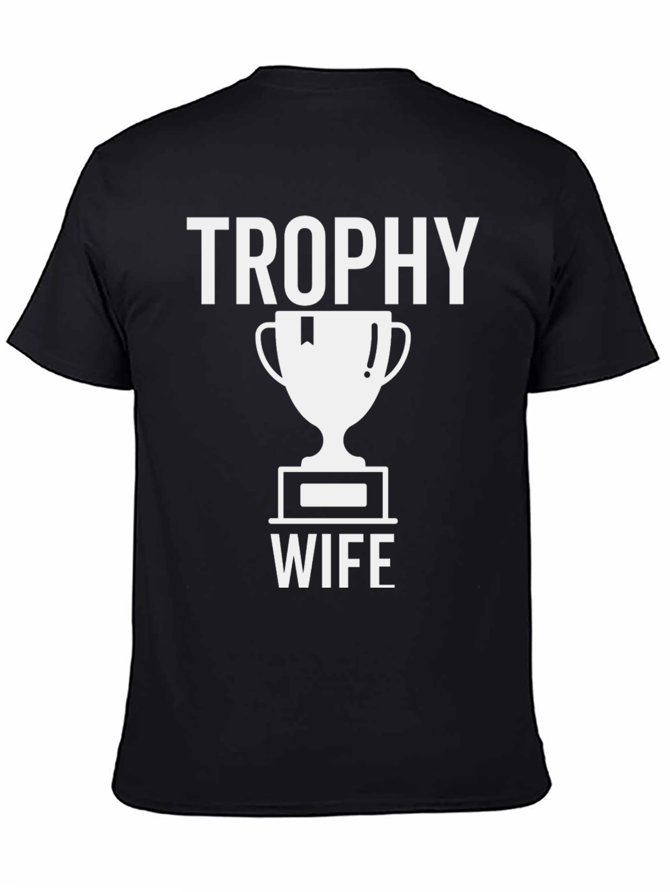 Trophy Wife Graphic Tee - Novelty Husband Shirt
