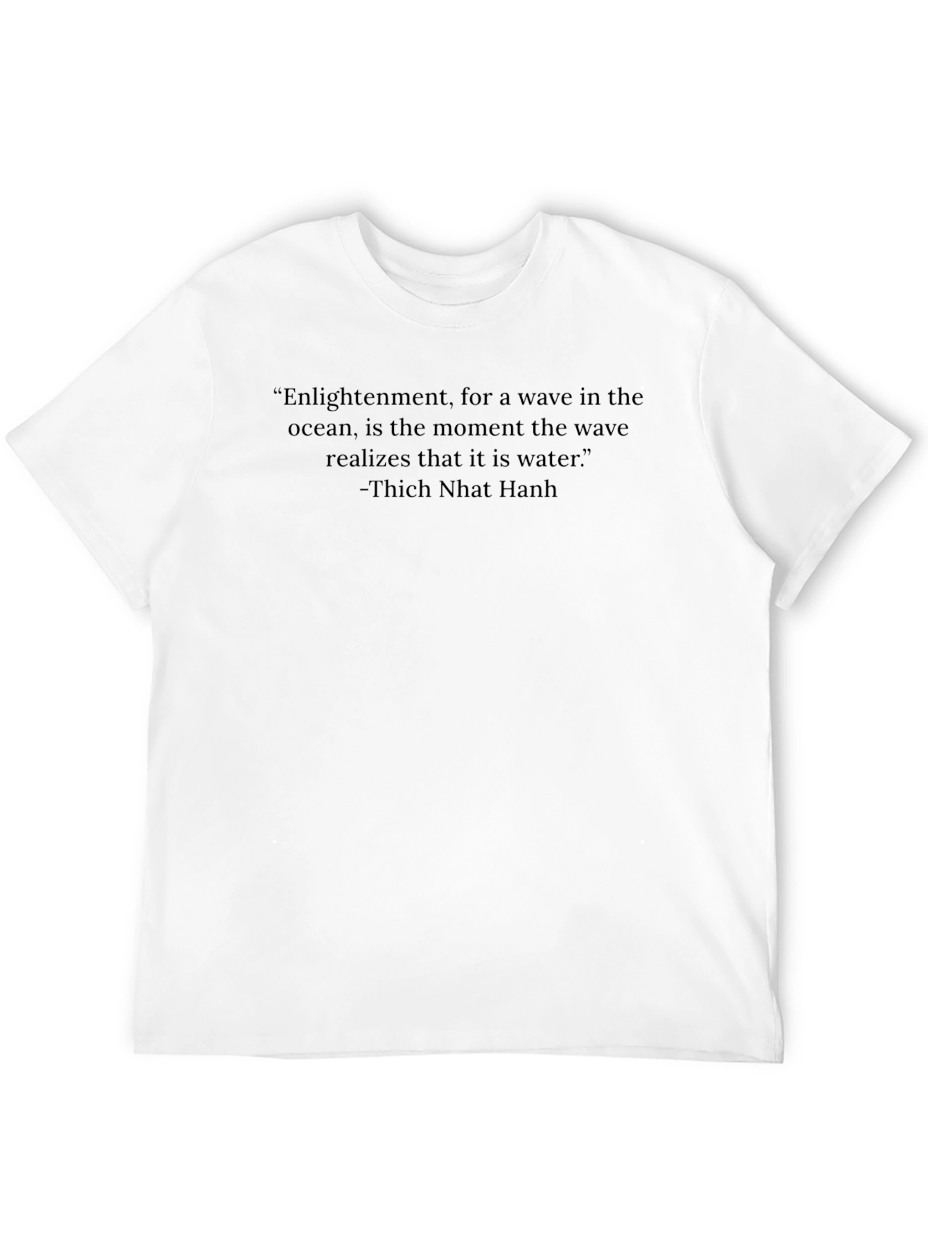 Enlightenment Quote T-Shirt - Thich Nhat Hanh