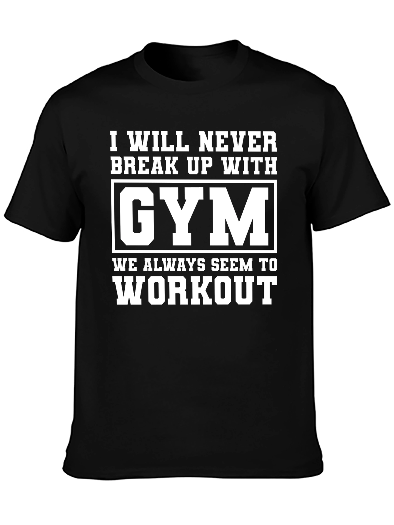 Gym Workout T-Shirt - Never Break Up