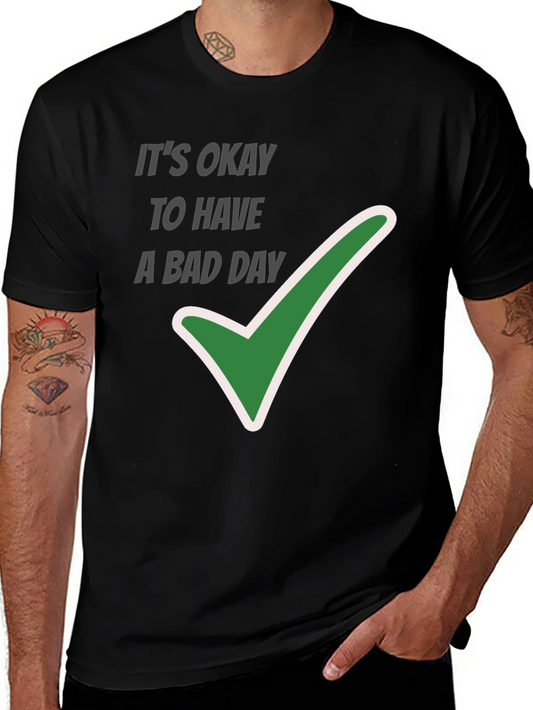 Its Okay To Have A Bad Day Graphic Tee