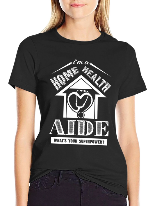 Home Health Aide Superpower T-Shirt