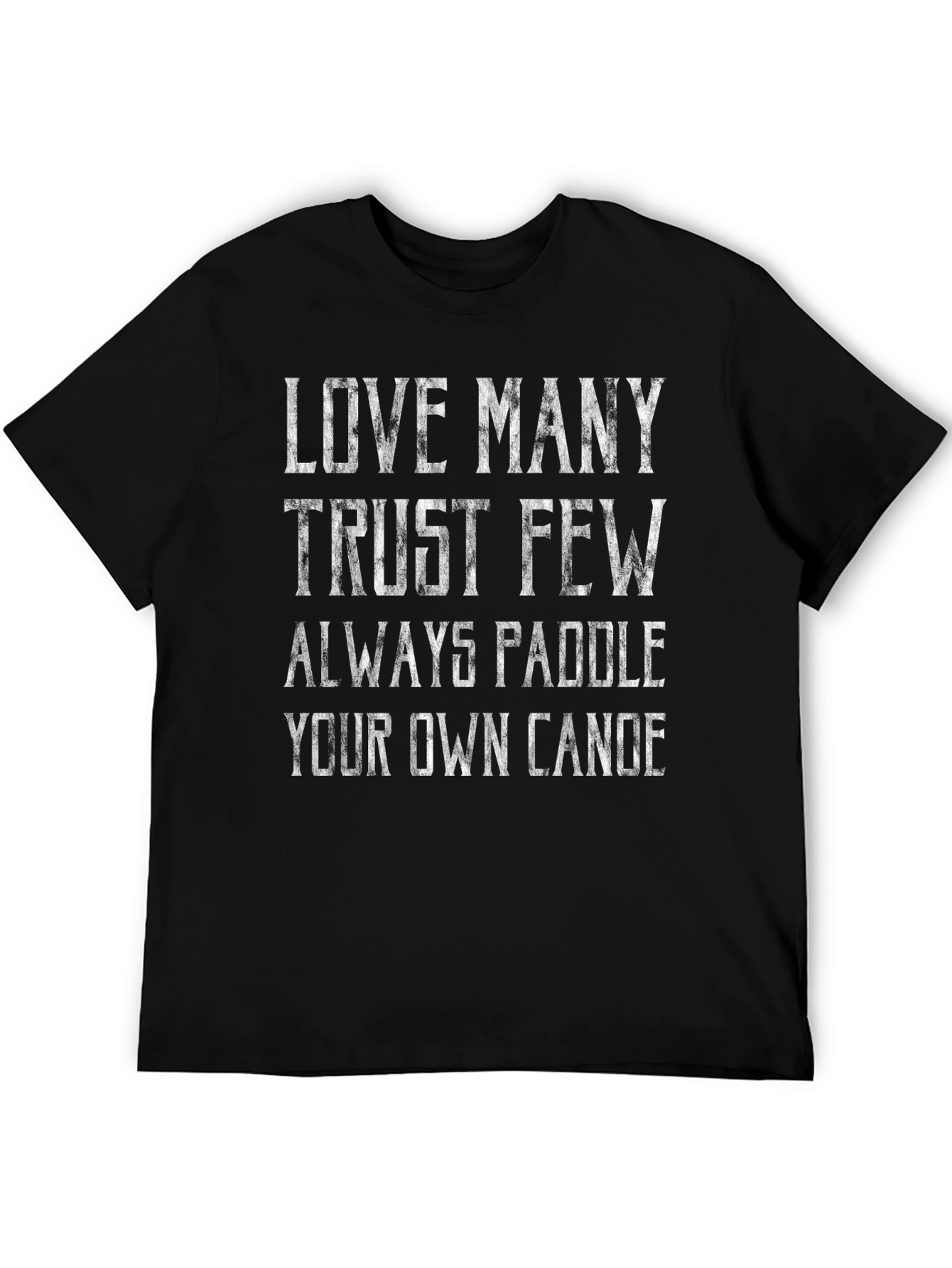 Love Many Trust Few Paddle Your Own Canoe T-Shirt