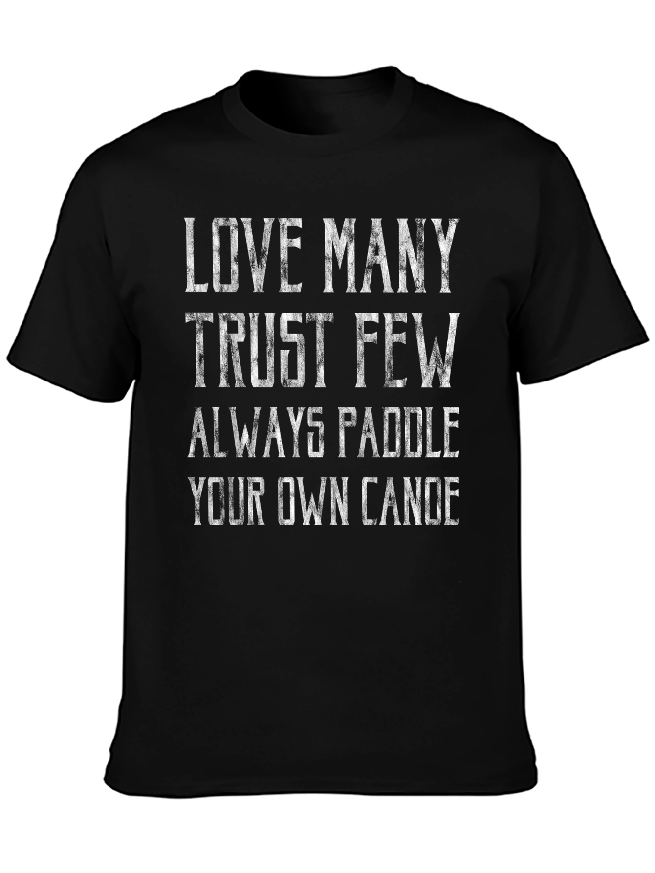 Love Many Trust Few Paddle Your Own Canoe T-Shirt