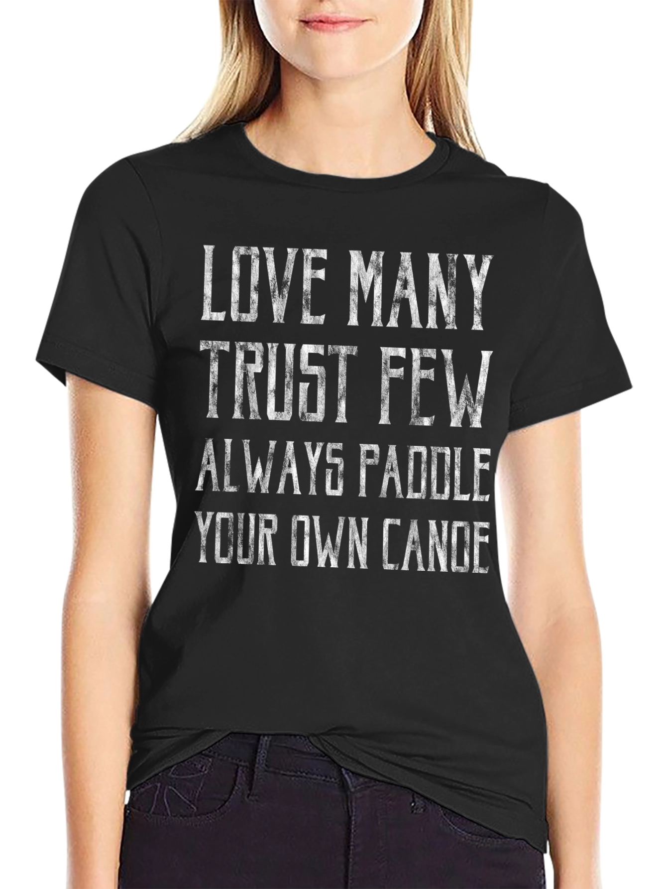 Love Many Trust Few Paddle Your Own Canoe T-Shirt