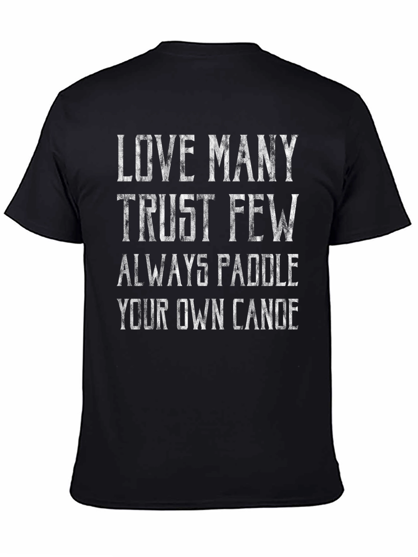 Love Many Trust Few Paddle Your Own Canoe T-Shirt