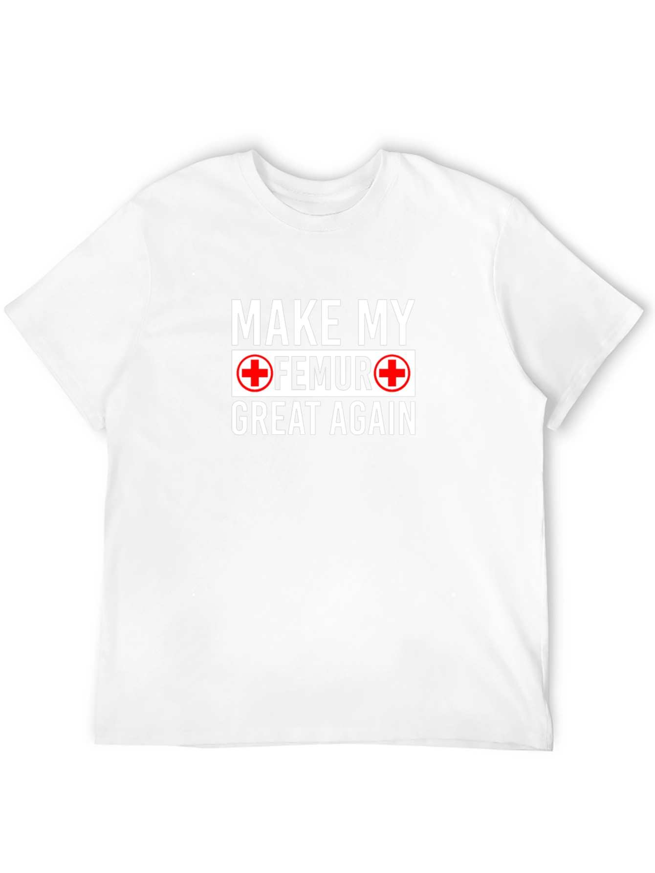 Make My Femur Great Again Black T-Shirt