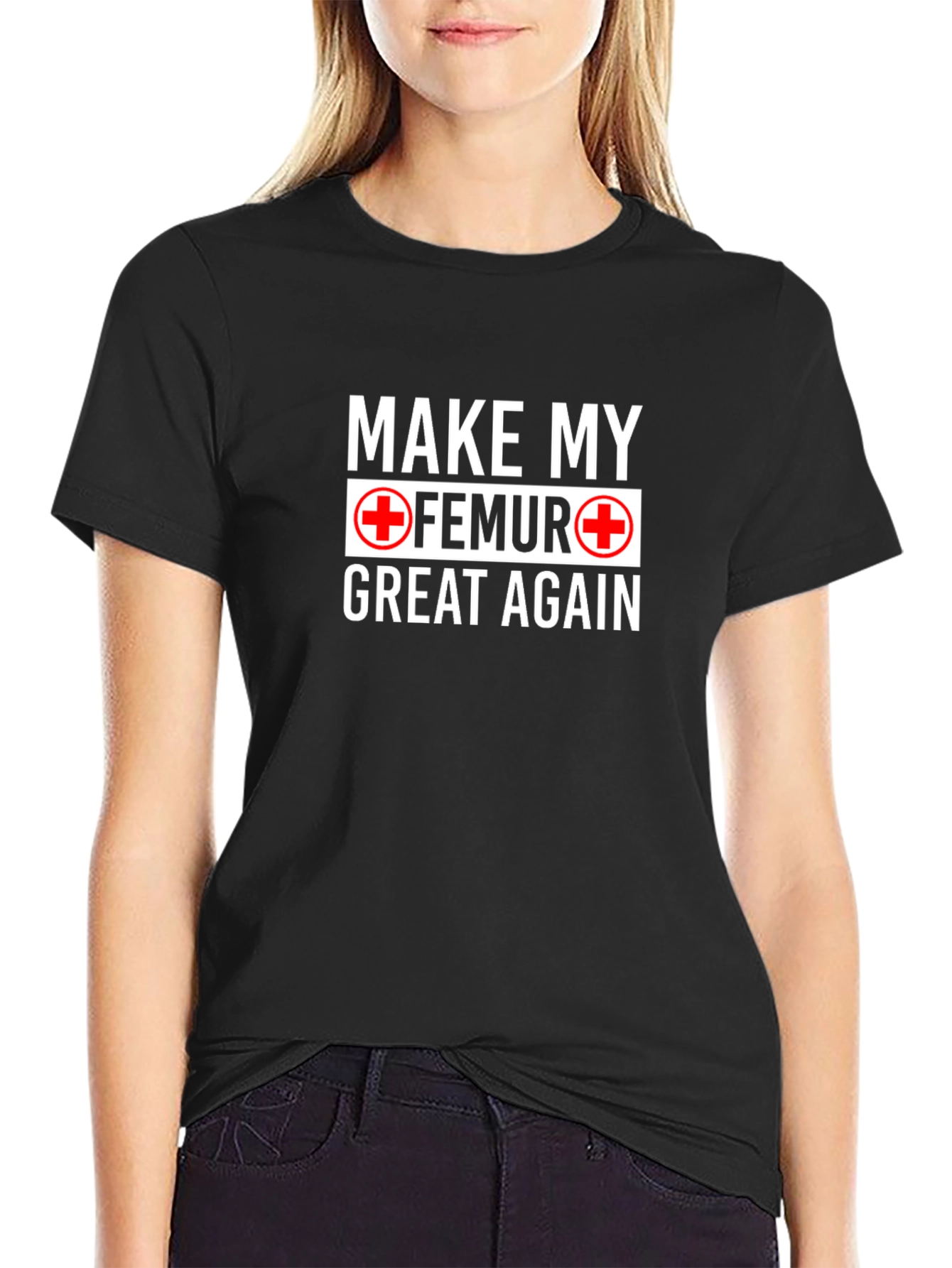 Make My Femur Great Again Black T-Shirt