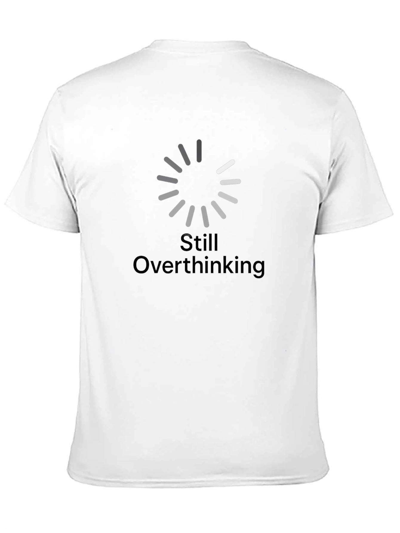 Still Overthinking T-Shirt - Black Humor Tee
