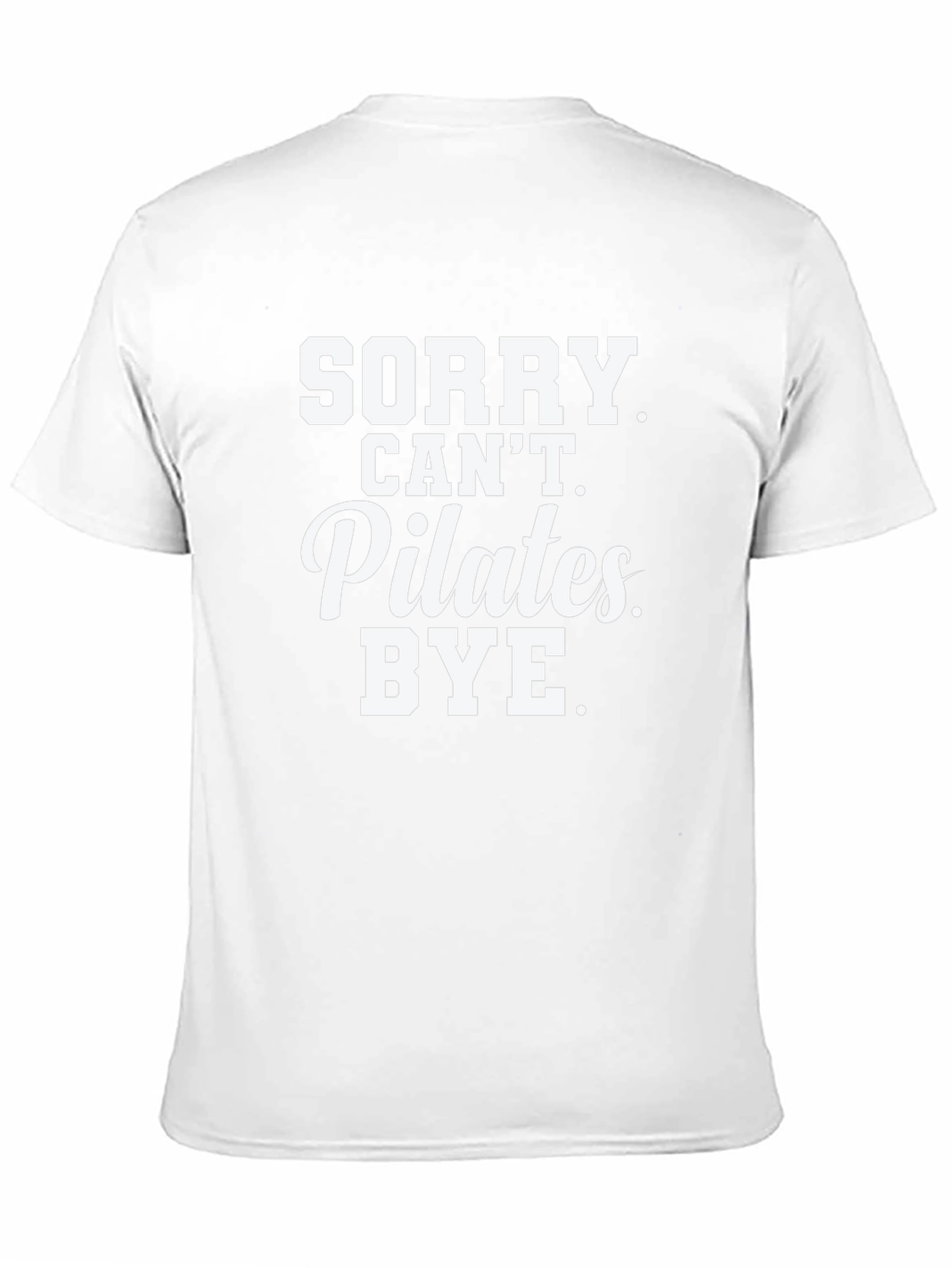 Sorry Cant Pilates. Bye. T-Shirt