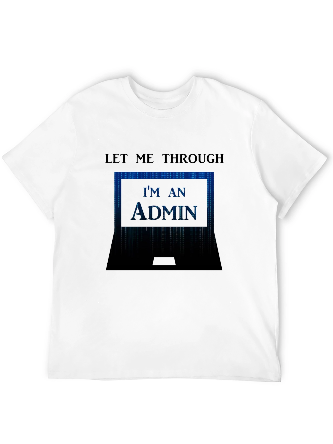 Admin Code T-Shirt - Let Me Through Programmer Tee