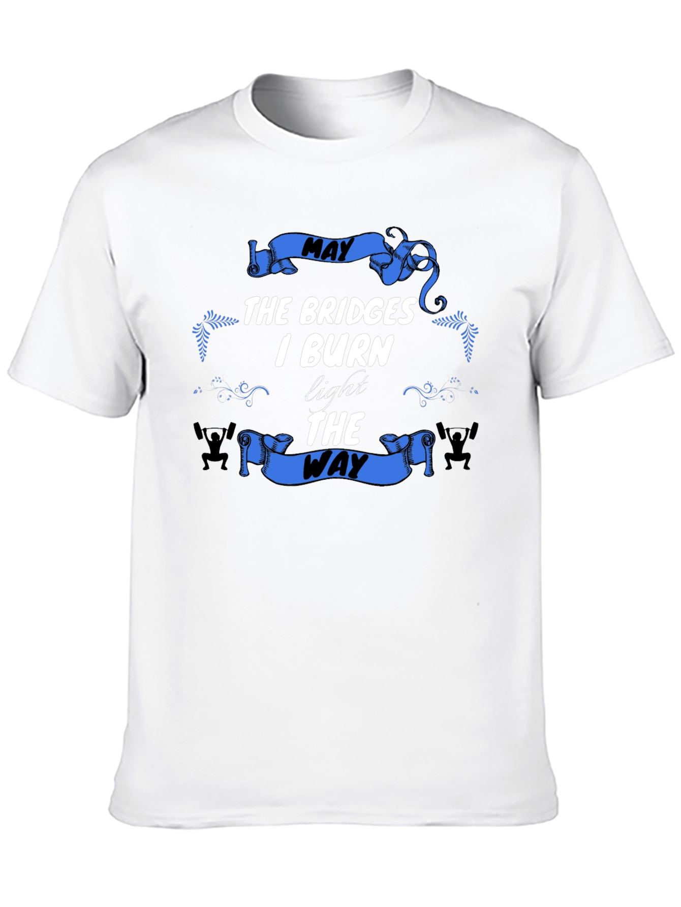 May The Bridges I Burn T-Shirt