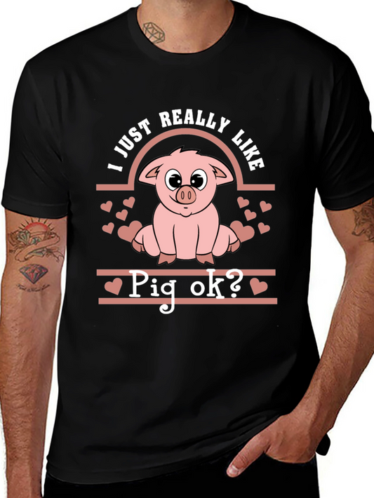 Cute Pig Lover T-Shirt - I Just Really Like Pigs