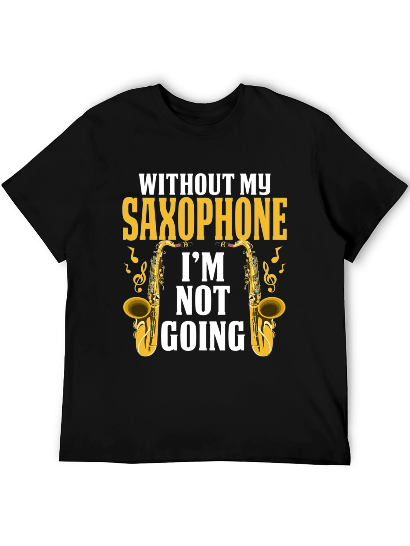 Saxophone Lover T-Shirt - Im Not Going