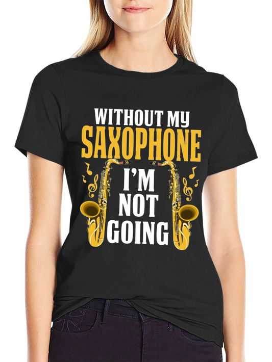 Saxophone Lover T-Shirt - Im Not Going