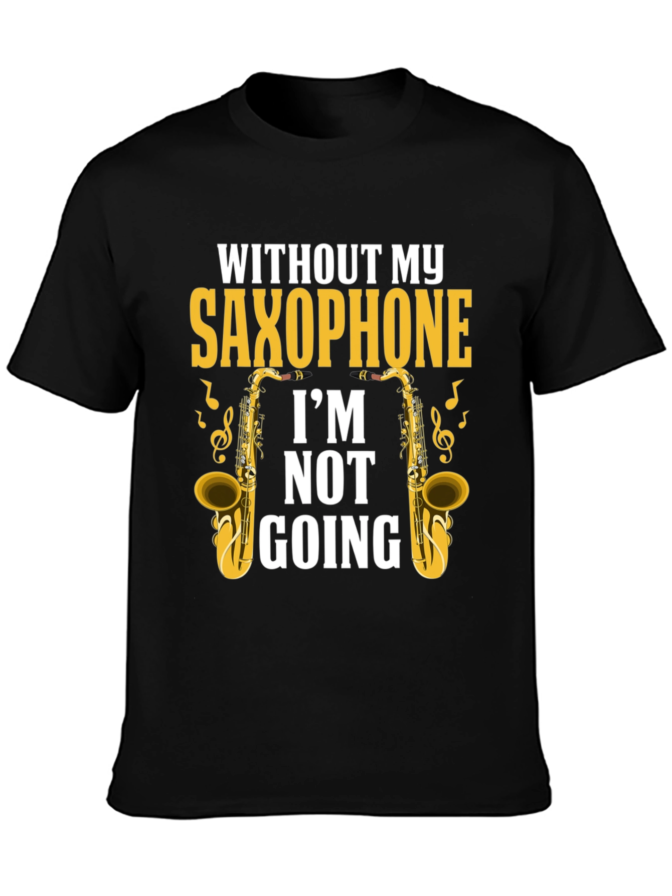 Saxophone Lover T-Shirt - Im Not Going