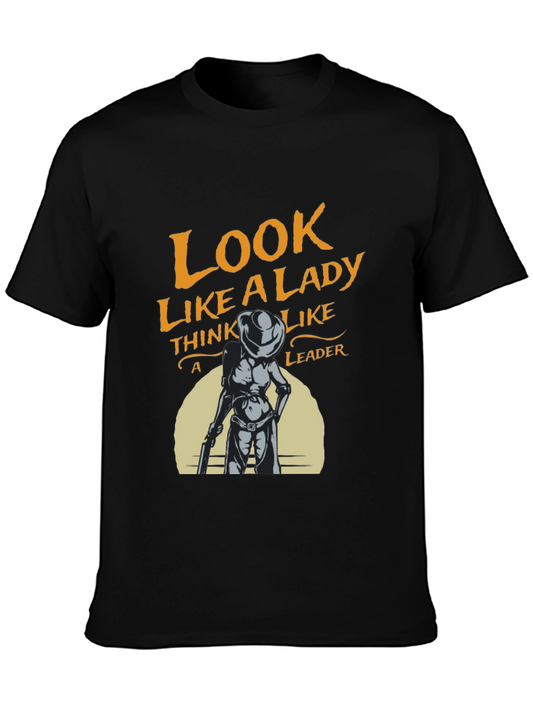 Look Like a Lady T-Shirt - Think Like a Leader