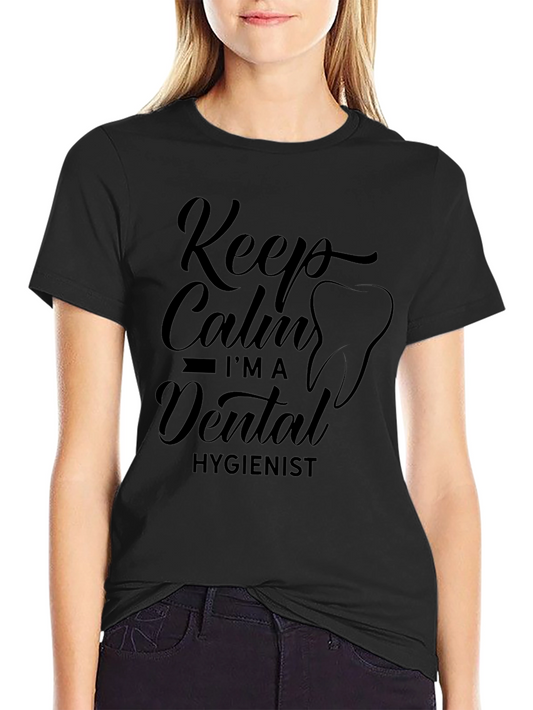 Keep Calm Im a Dental Hygienist T-Shirt