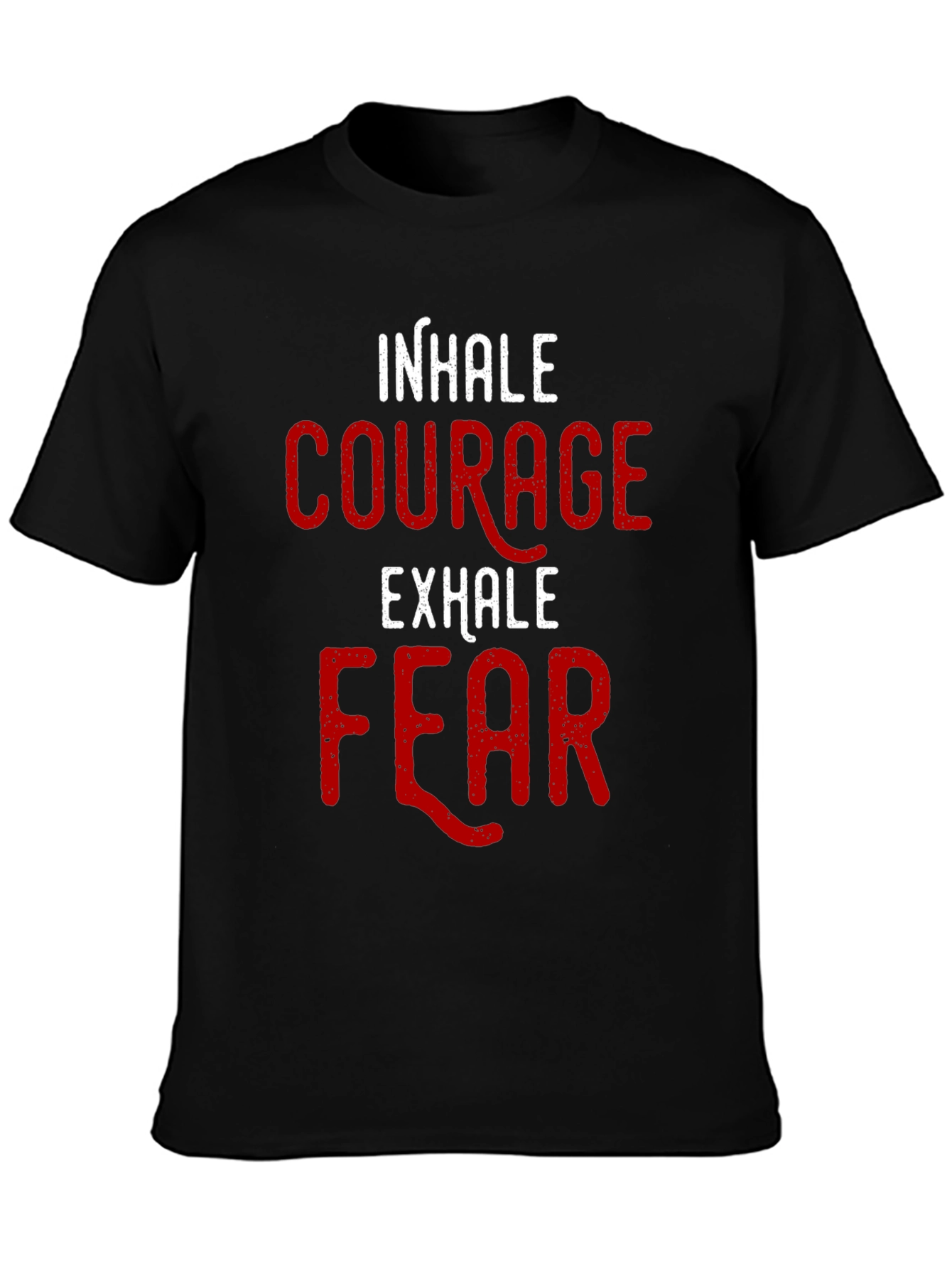 Inhale Courage Exhale Fear T-Shirt