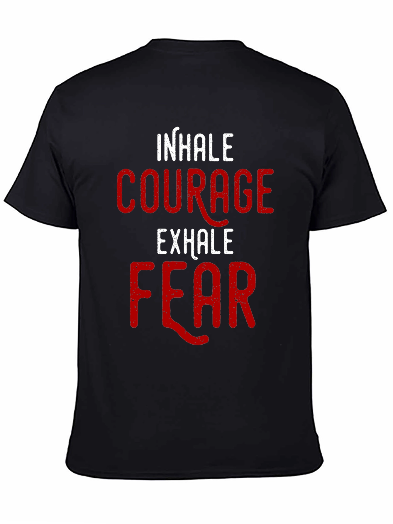 Inhale Courage Exhale Fear T-Shirt