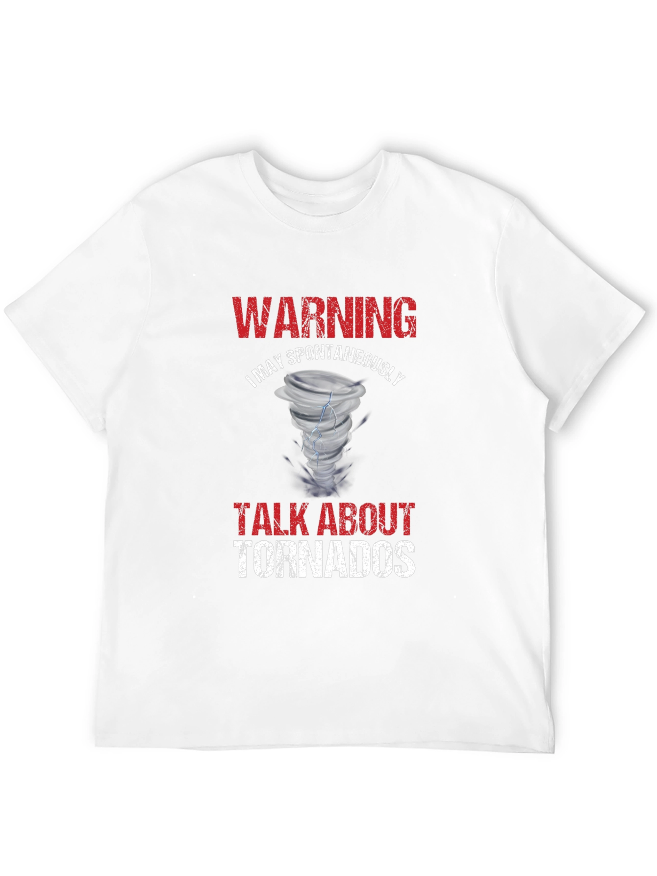 Warning: Spontaneously Talk About Tornadoes T-Shirt